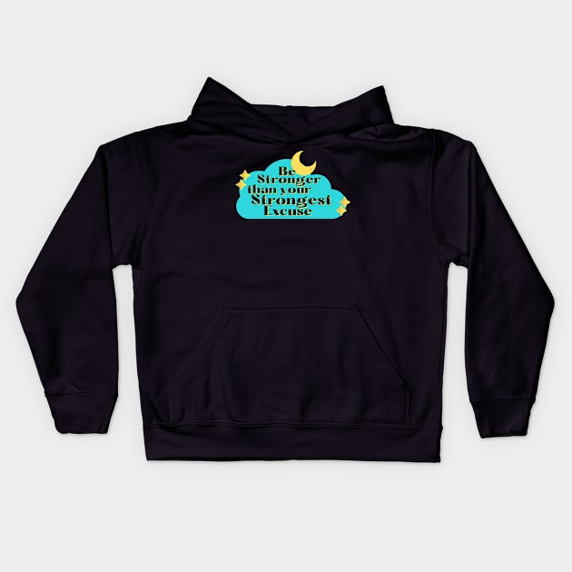 Be Stronger than your strongest excuse Kids Hoodie by monicasareen